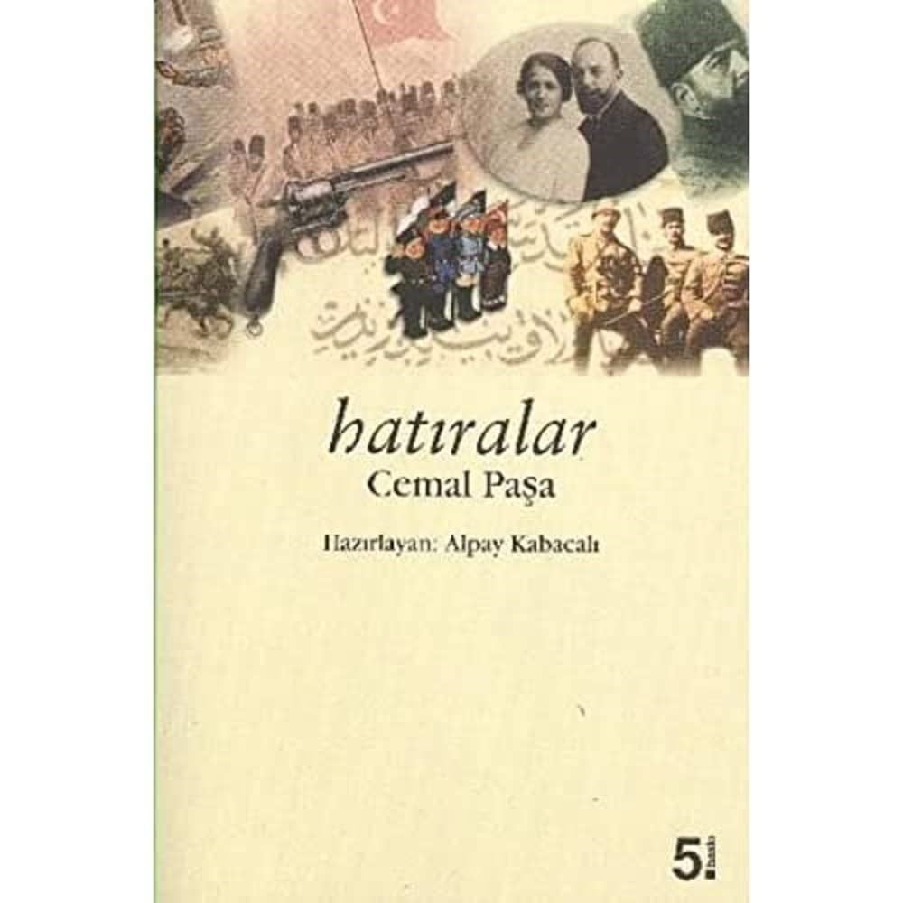 KitapHatıralar - Cemal Paşa: İttihat ve Terakki, 1. Dünya Savaşı Anıları