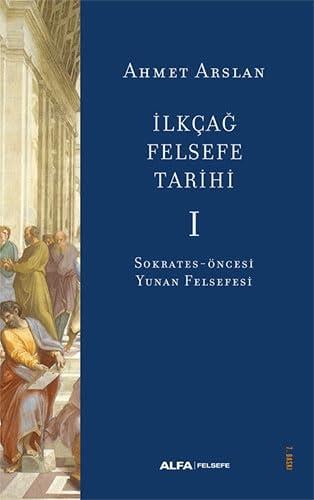 Kitapİlkçağ Felsefe Tarihi 1: Sokrates - Öncesi Yunan Felsefesi