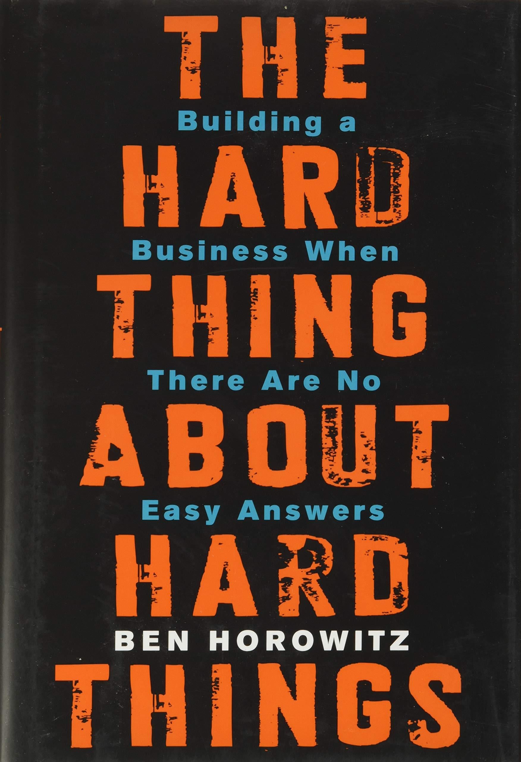 KitapThe Hard Thing About Hard Things: Building a Business When There Are No Easy Answers