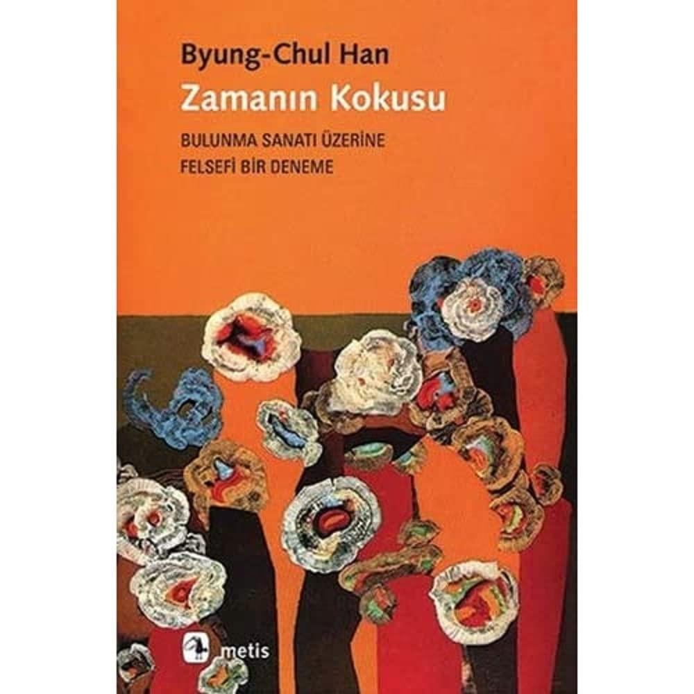 KitapZamanın Kokusu: Bulunma Sanatı Üzerine Felsefi Bir Deneme