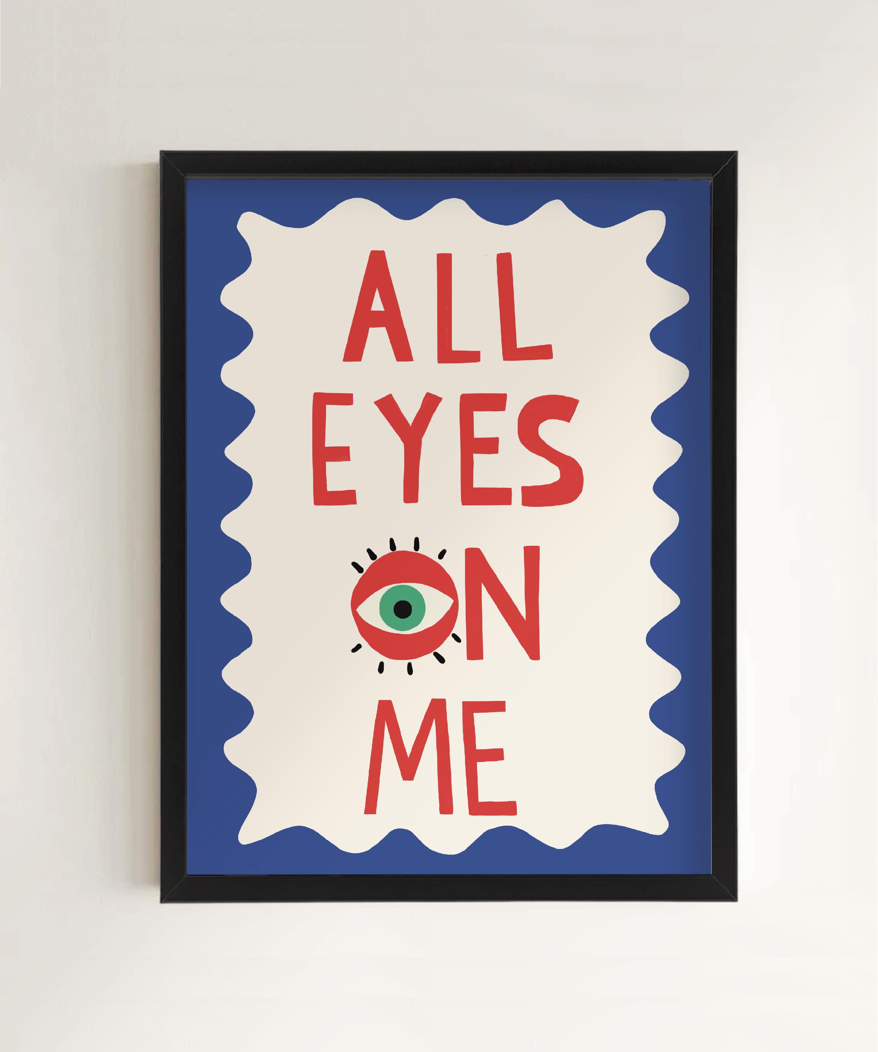 All Eyes On Me Baskı