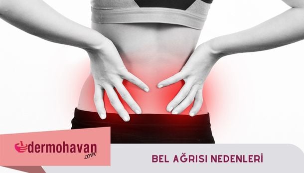 Bel Ağrısı Nedenleri
