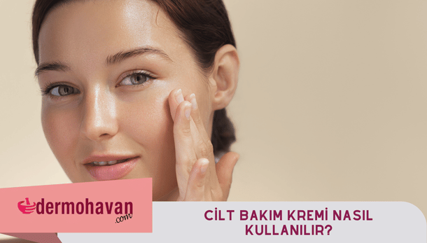 Cilt Bakım Kremi Nasıl Kullanılır?