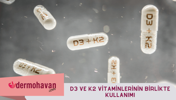 D3 ve K2 Vitaminlerinin Birlikte Kullanımı