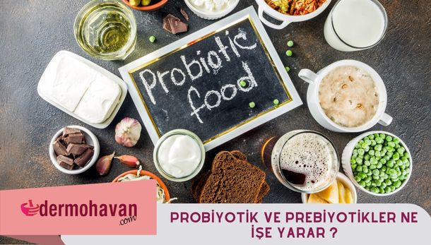 Probiyotik ve Prebiyotikler Ne İşe Yarar?