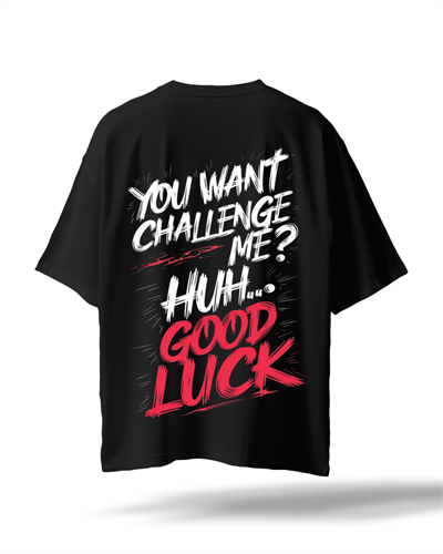 YOU WANT CHALLENGE ME