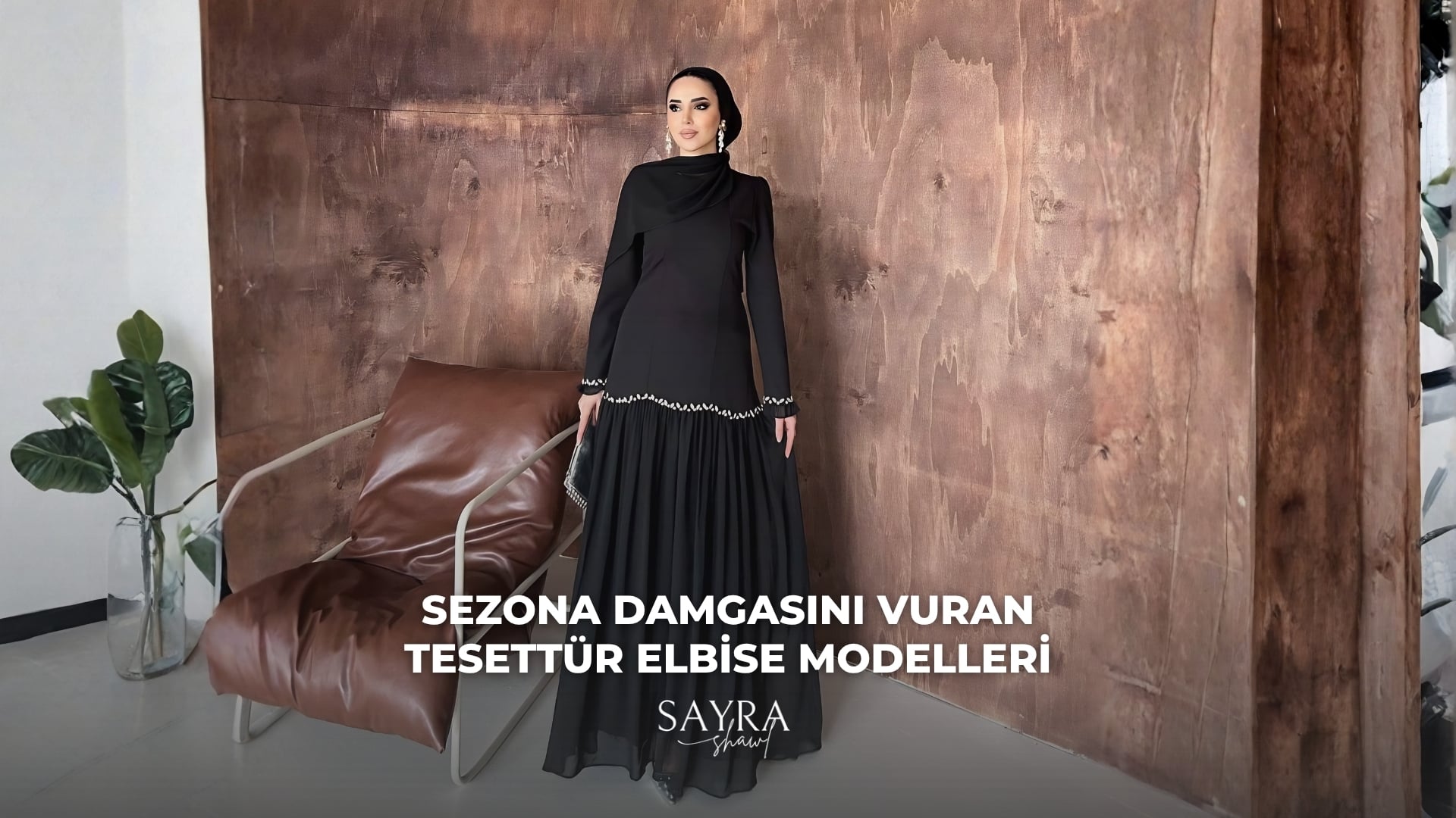 Sezona Damgasını Vuran Tesettür Elbise Modelleri