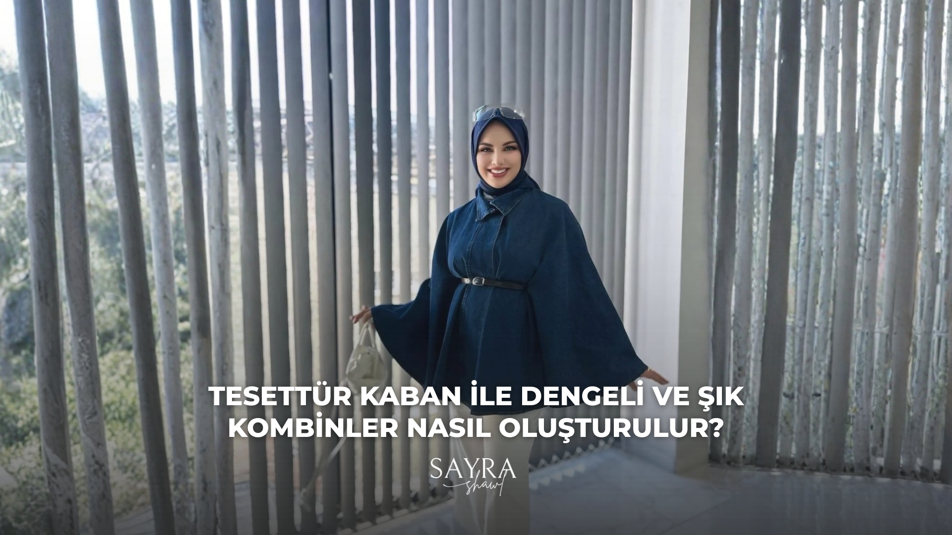 Tesettür Kaban ile Dengeli ve Şık Kombinler Nasıl Oluşturulur?