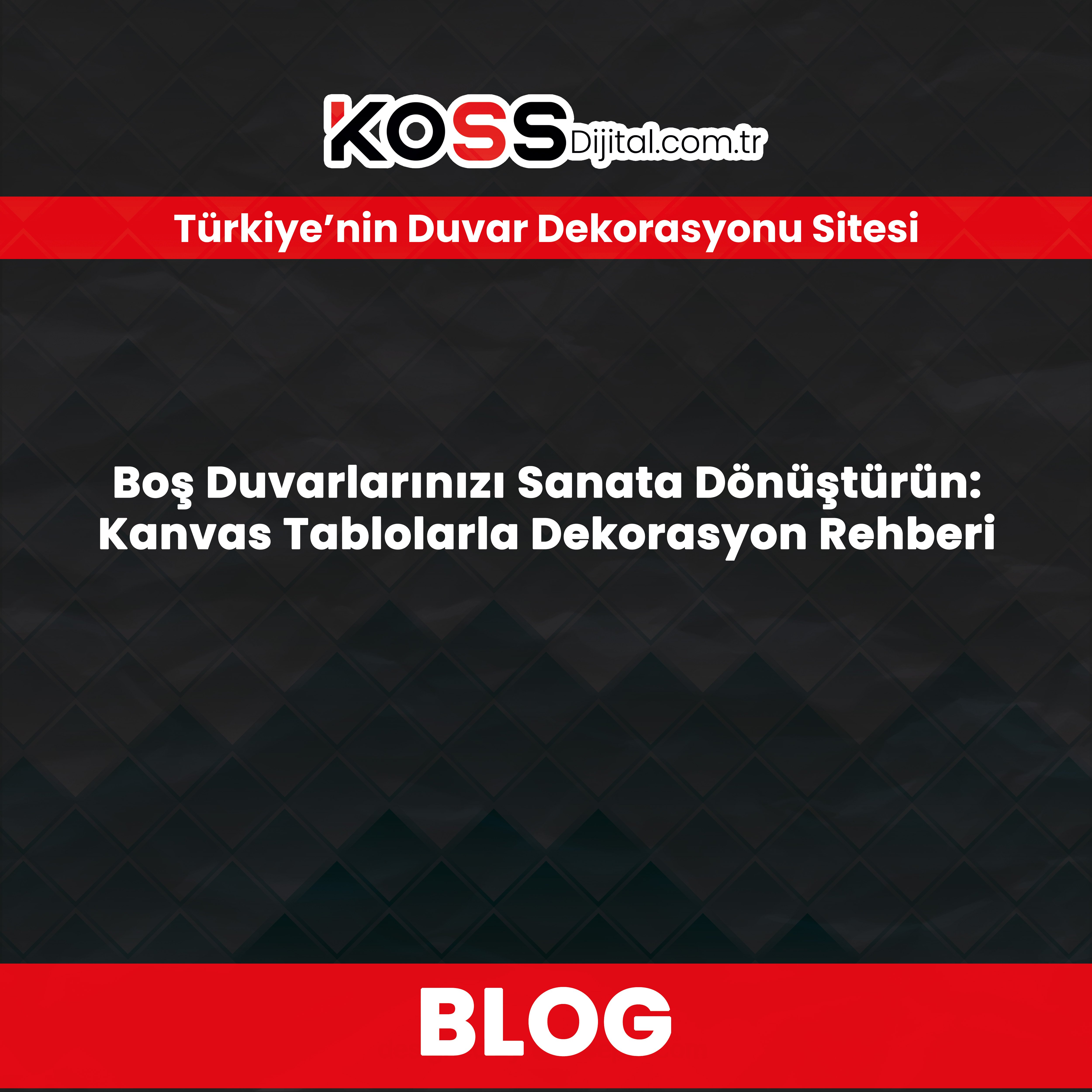 Boş Duvarlarınızı Sanata Dönüştürün: Kanvas Tablolarla Dekorasyon Rehberi