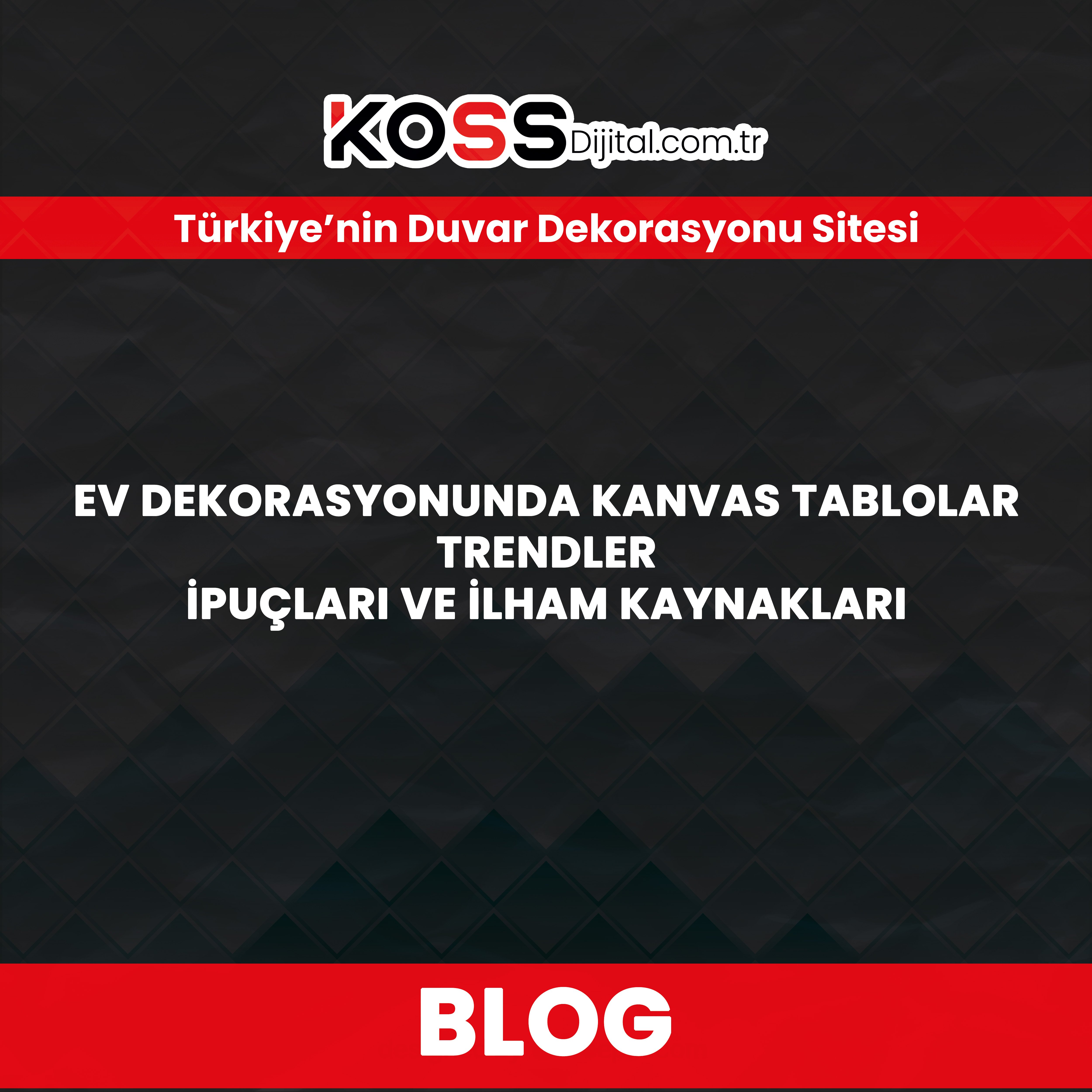 Ev Dekorasyonunda Kanvas Tablolar: Trendler, İpuçları ve İlham Kaynakları