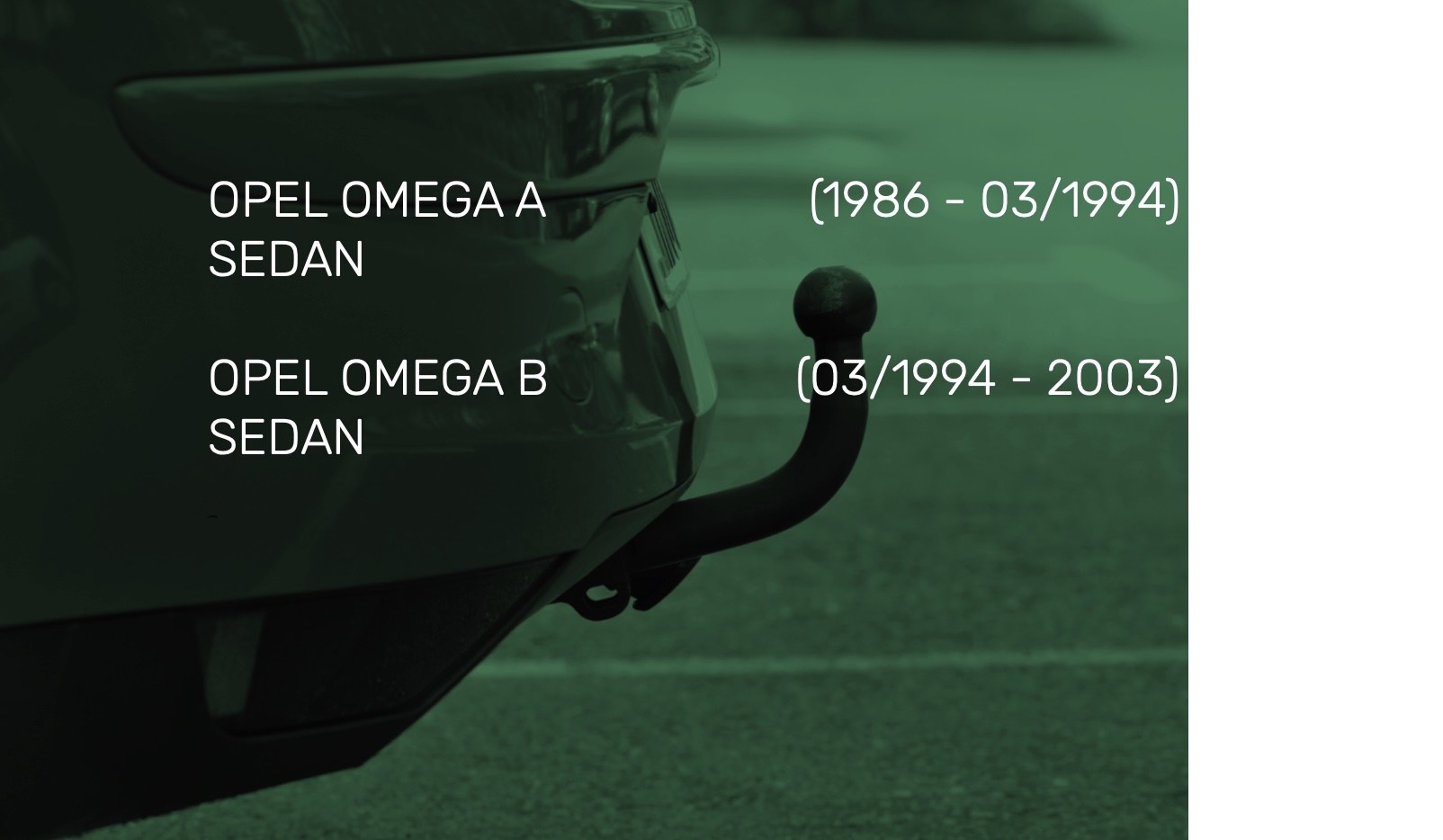 OPEL OMEGA A SEDAN (1986 - 03/1994) ; OPEL OMEGA B SEDAN (03/1994 - 2003)