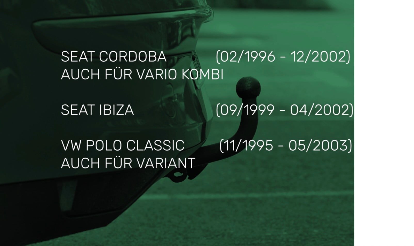 SEAT CORDOBA (Station Dahil) (02/1996 - 12/2002), SEAT IBIZA (09/1999 - 04/2002), VW POLO CLASSIC (Station dahil) (11/1995 - 05/2003)