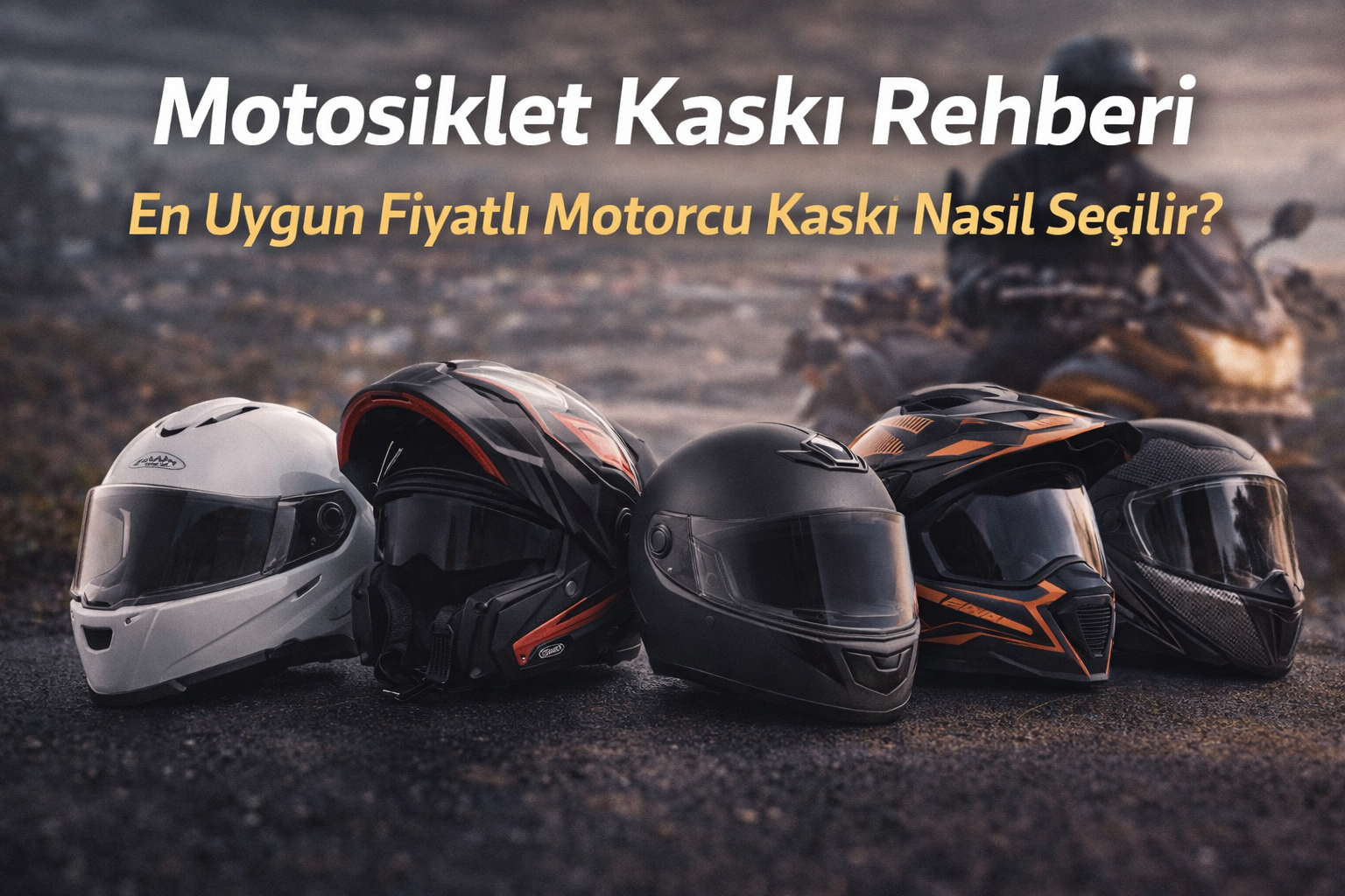 Motosiklet Kaskı Rehberi: En Uygun Fiyatlı Motorcu Kaskı Nasıl Seçilir?