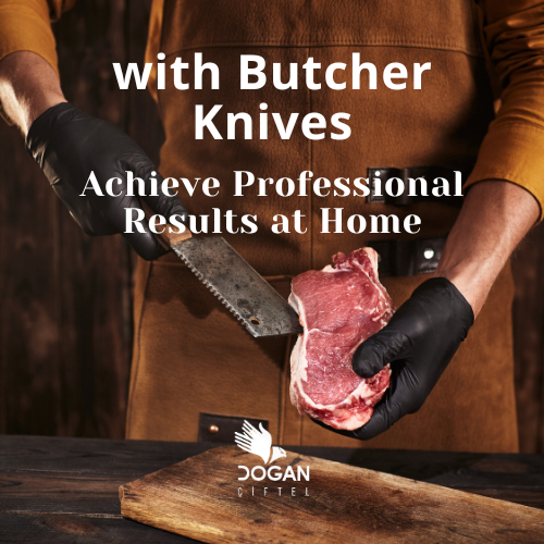 Achieve Professional Results at Home with Butcher Knives