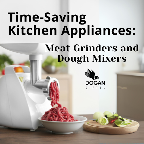 Time-Saving Kitchen Appliances: Meat Grinders and Dough Mixers