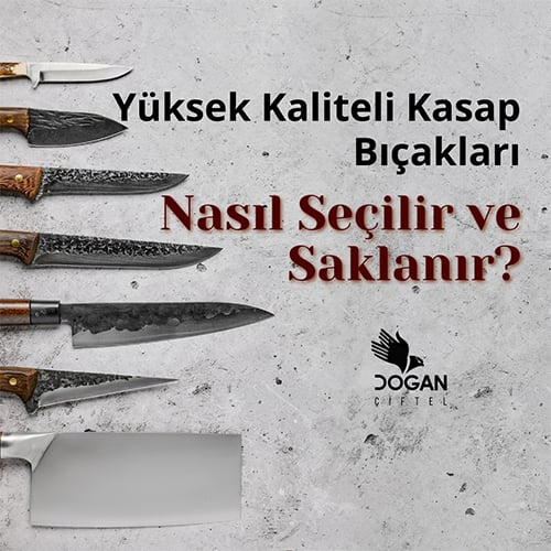 Yüksek Kaliteli Kasap Bıçakları Nasıl Seçilir ve Saklanır?