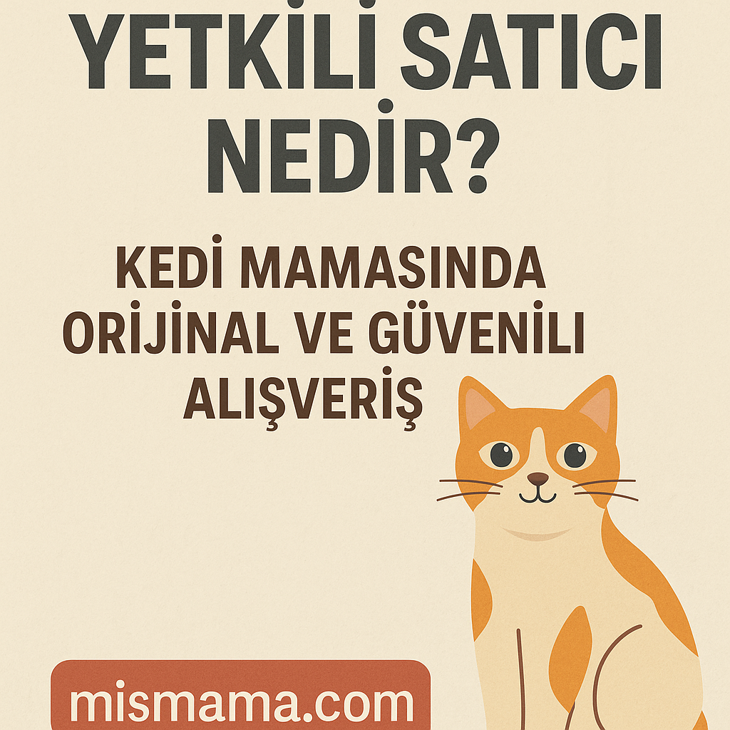Yetkili Satıcıdan Alışveriş: Kedi Mamasında Orijinallik ve Sağlık Garantisi
