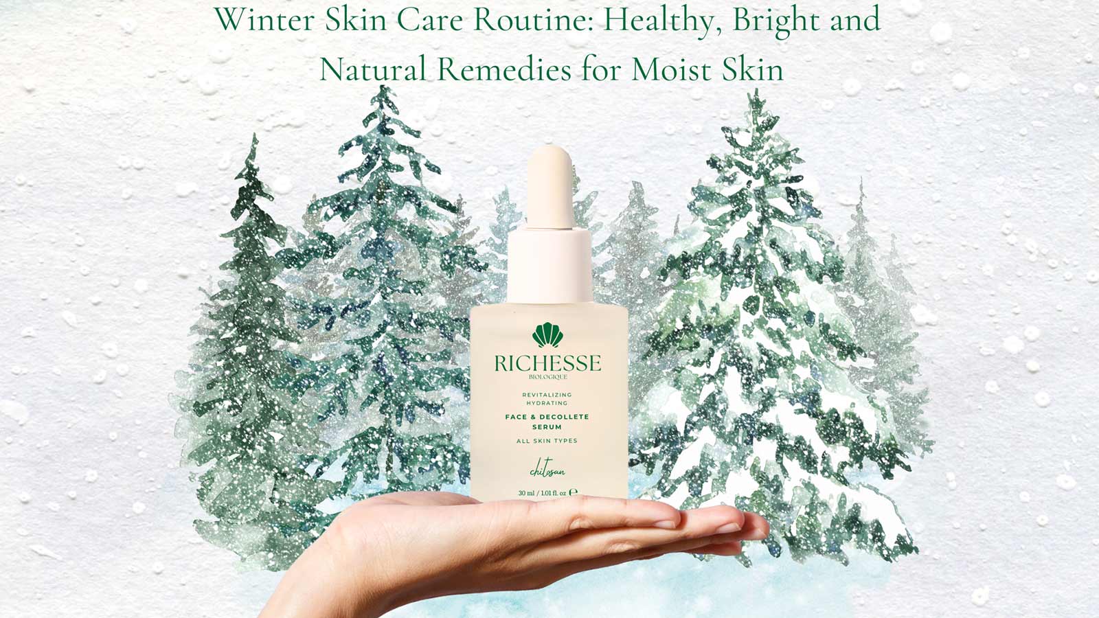 Winter Skin Care Routine: Natural Solutions for Healthy, Radiant and Moisturised Skin
