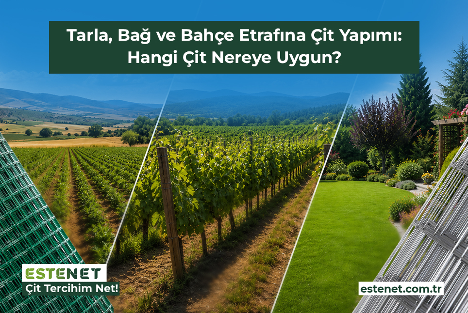 Tarla,Bağ ve Bahçe Çiti Seçimi | Hangi Çit Nereye Uygun?