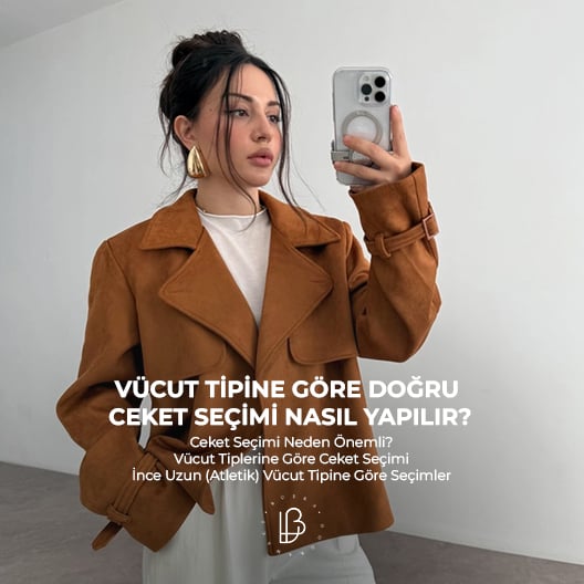 Vücut Tipine Göre Doğru Ceket Seçimi Nasıl Yapılır?