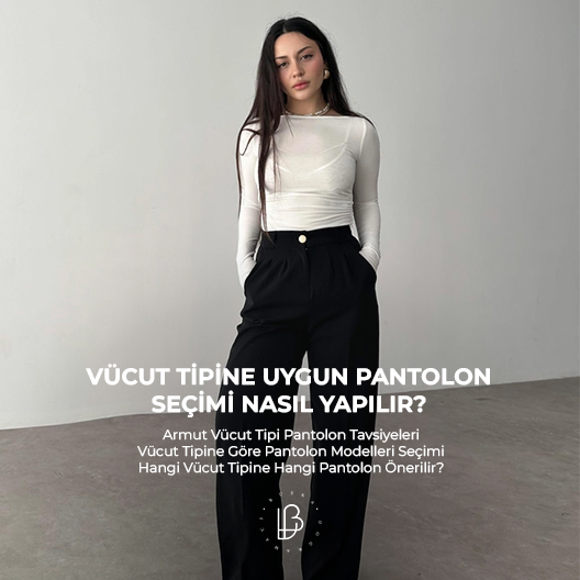 Vücut Tipine Uygun Pantolon Seçimi Nasıl Yapılır