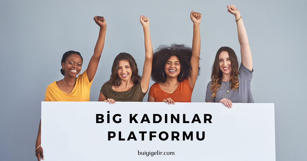 Kadın Kadına Dayanışmanın Gücü: BİG Kadınlar Platformuna Katılmak Neden Sana İyi Gelecek?