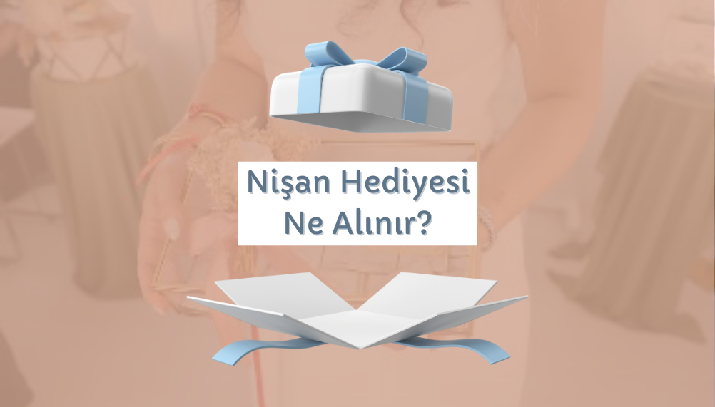 Nişan Hediyesi Ne Alınır? - Gift Home Shop