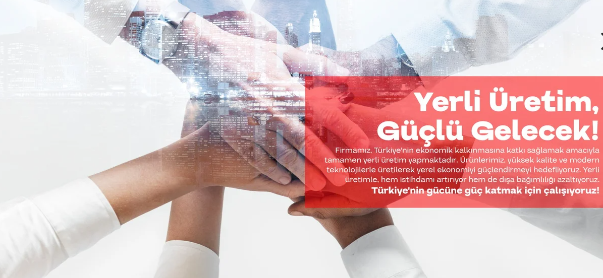 Yerli Üretim, Güçlü Gelecek!