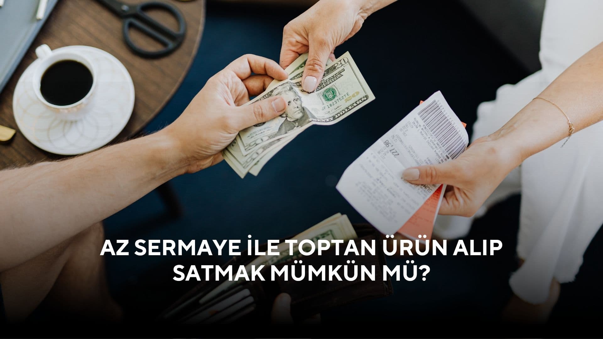 Az Sermaye ile Toptan Ürün Alıp Satmak