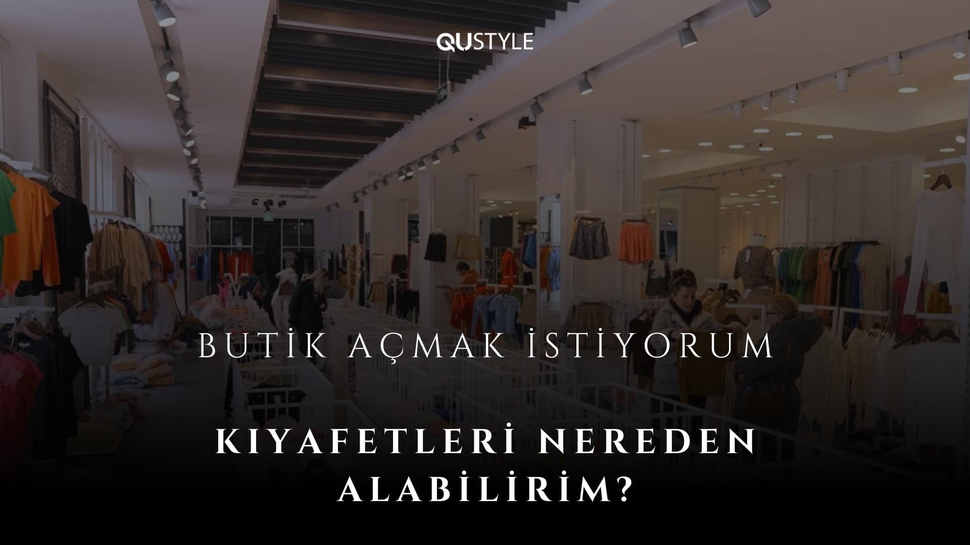 butik açmak istiyorum kıyafetleri nereden alabilirim