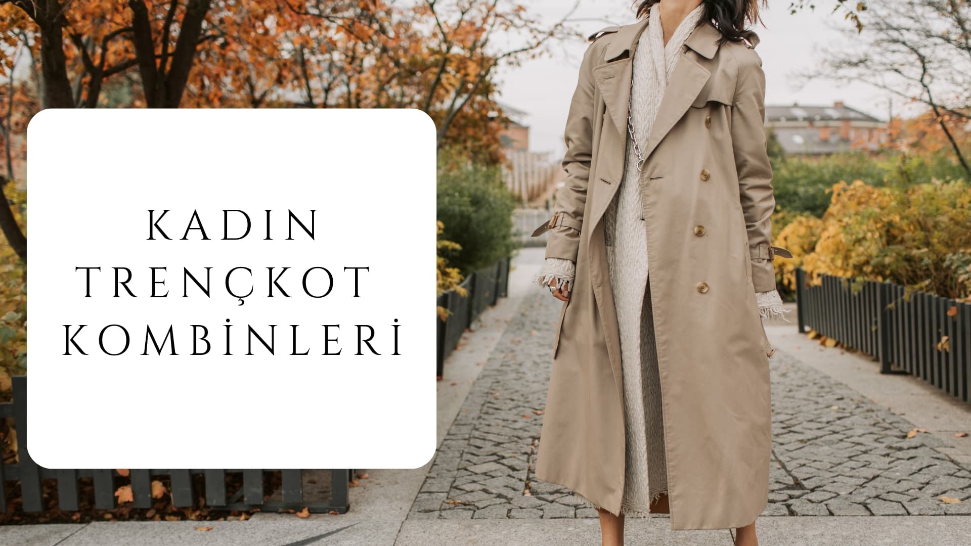 kadın trençkot kombinleri