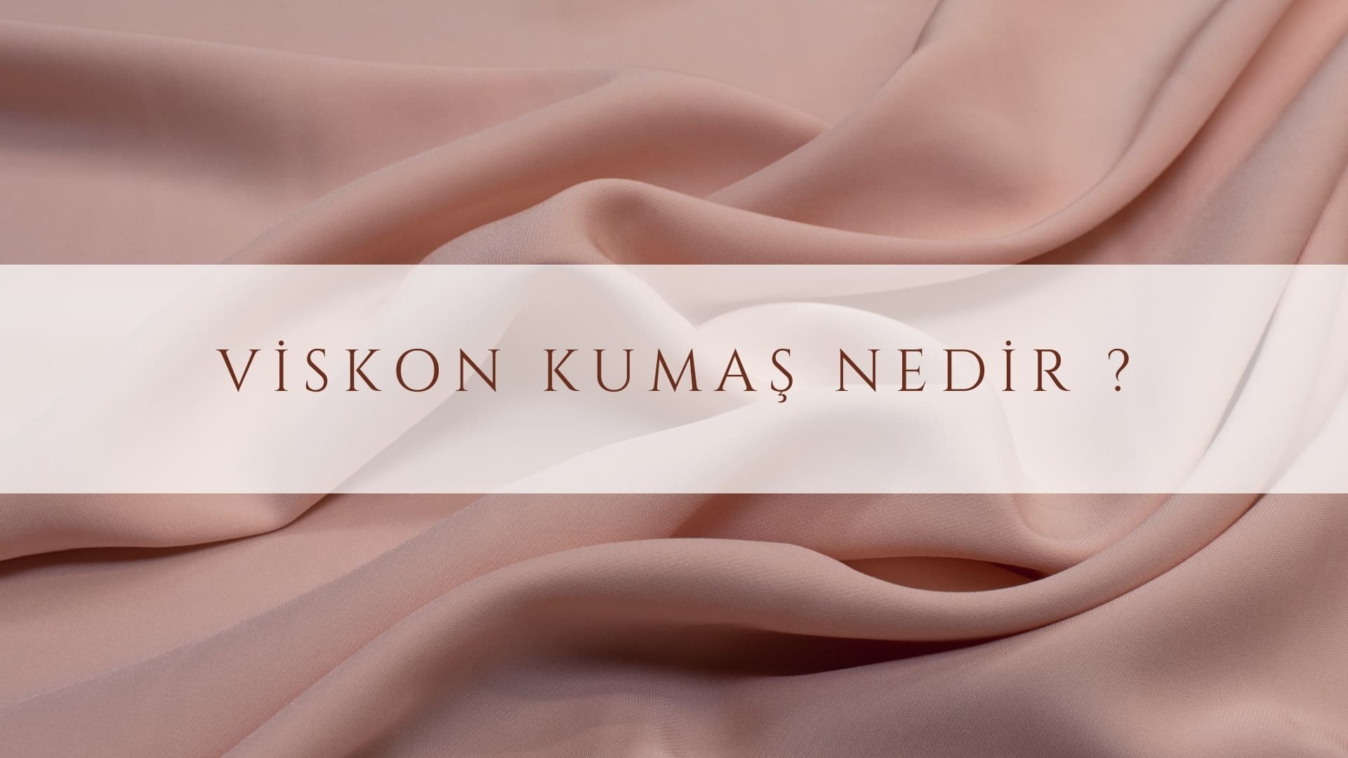 Viskon Kumaş Nedir