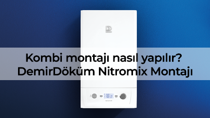 Kombi montajı nasıl yapılır? DemirDöküm Nitromix Montajı