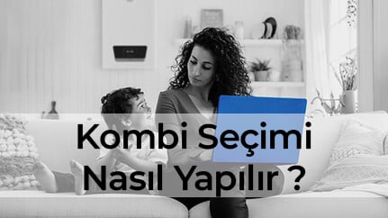 Kombi seçimi nasıl yapılır