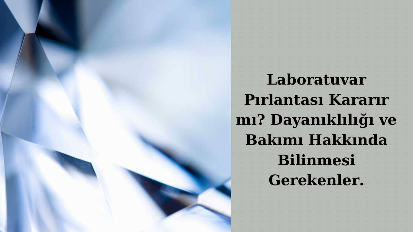 Laboratuvar pırlantası kararır mı?