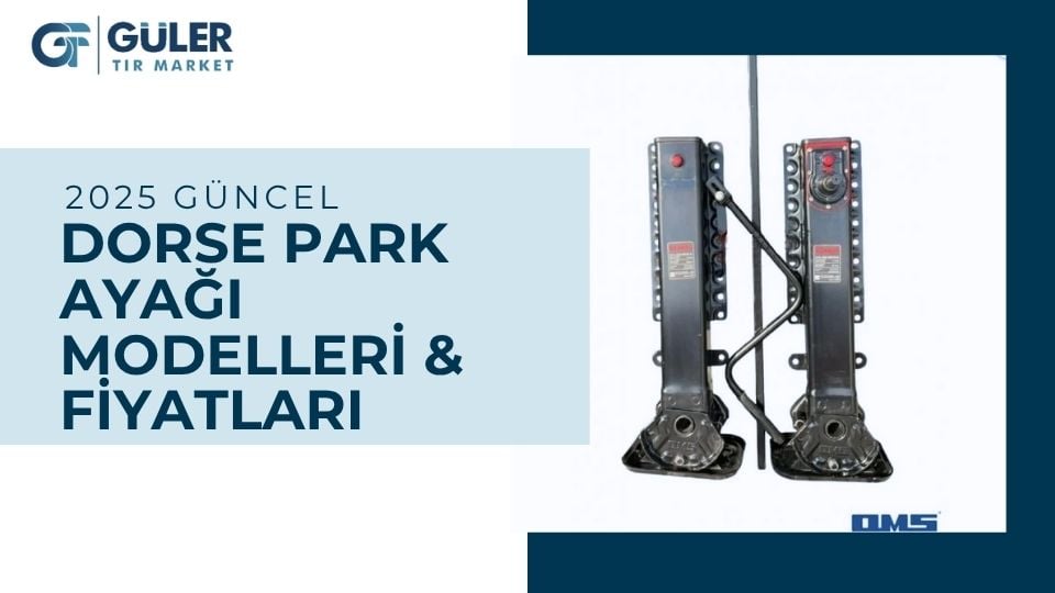 2025 Dorse Park Ayağı ve Kriko Modelleri – Güler Tır Market