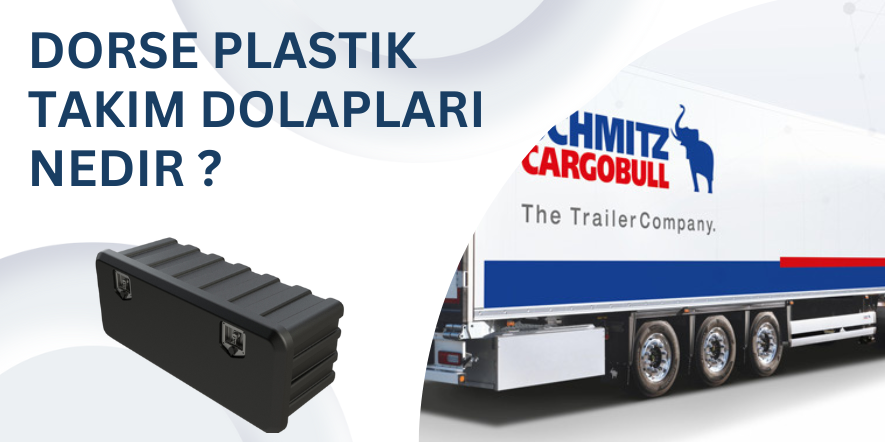 Dorse dolapları, plastik takım dolapları, taşımacılık dolapları, dayanıklı dolaplar, tır ekipmanları, kamyon dolapları, pratik depolama çözümleri, su geçirmez dolaplar, lojistik ekipmanları, nakliye depolama.