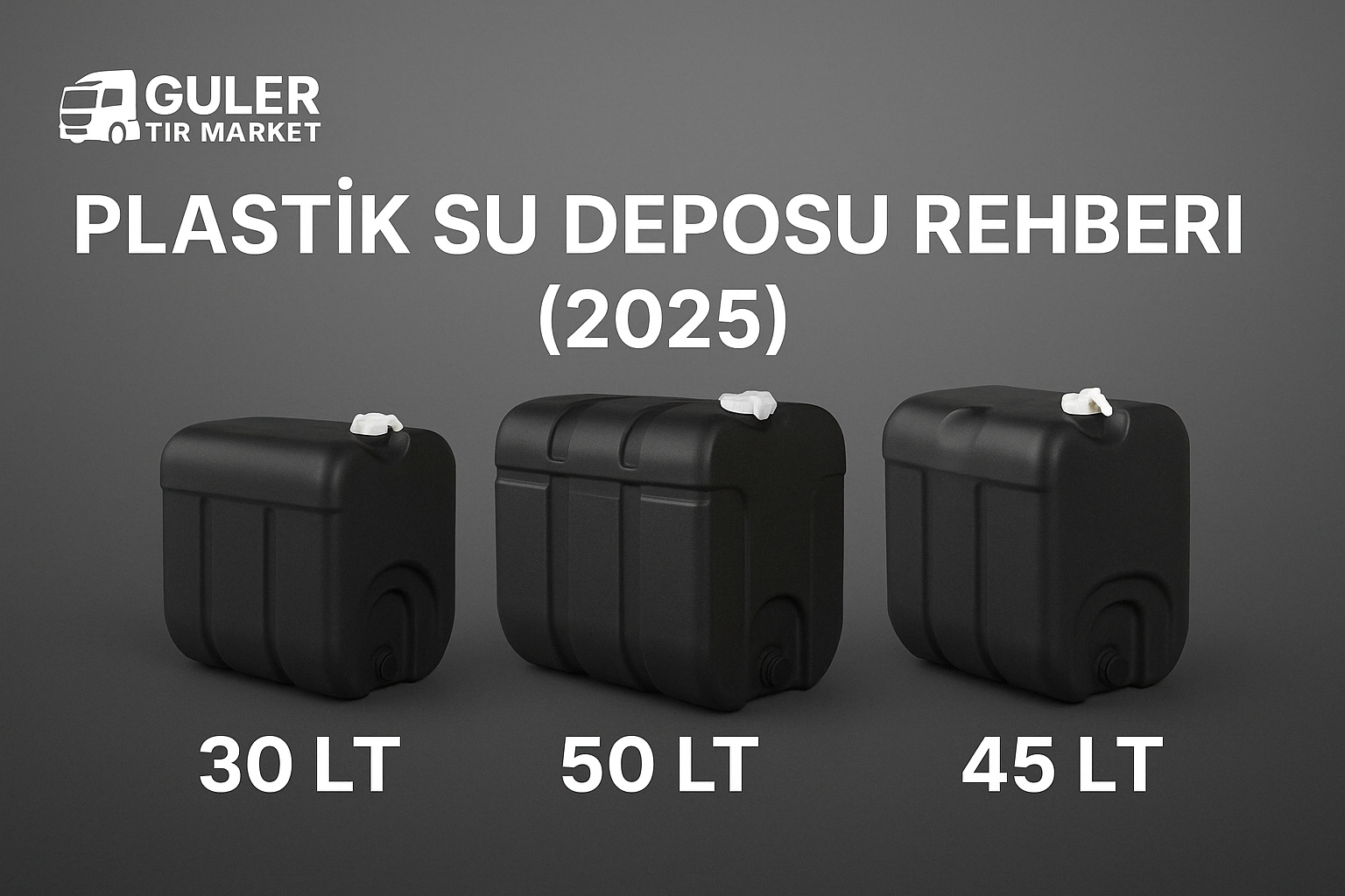 Plastik Su Deposu Rehberi (2025) – Boyutlar, Kullanım Alanları ve Fiyatl