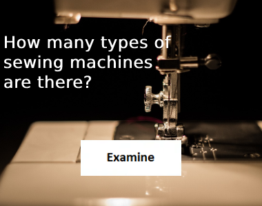 How many types of sewing machines are there