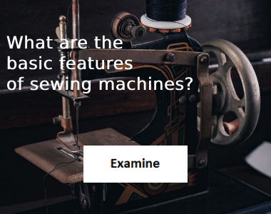 what are the basic features of sewing machines