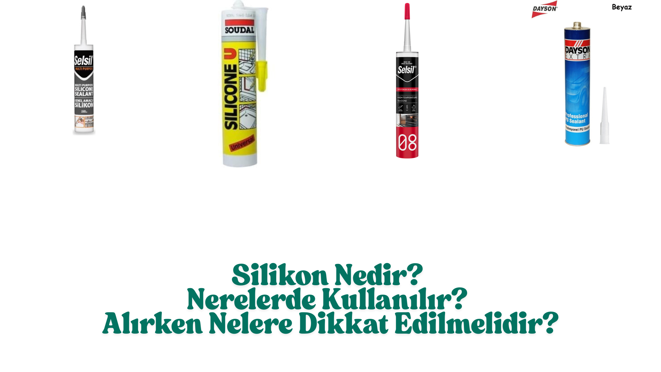 Silikon Nedir? Nerelerde Kullanılır? Alırken Nelere Dikkat Edilmelidir?