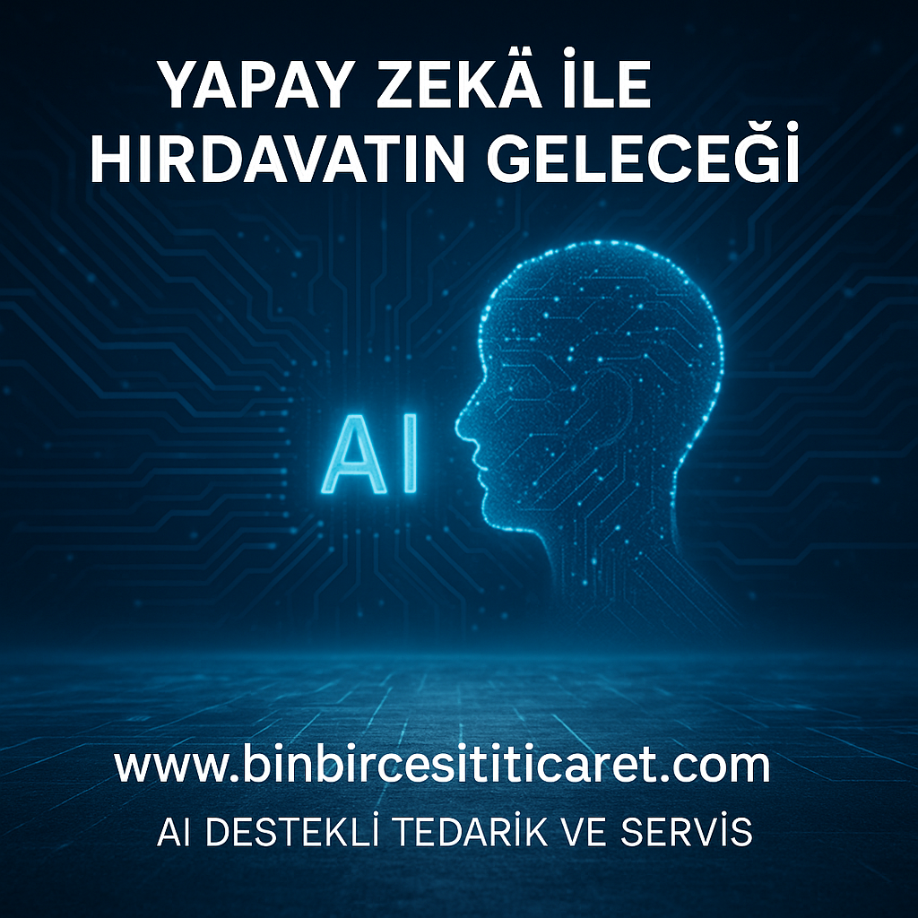 Yapay Zeka ile Hırdavat ve Makine Parçaları Süreçlerinde Verimlilik Artışı Mümkün mü?