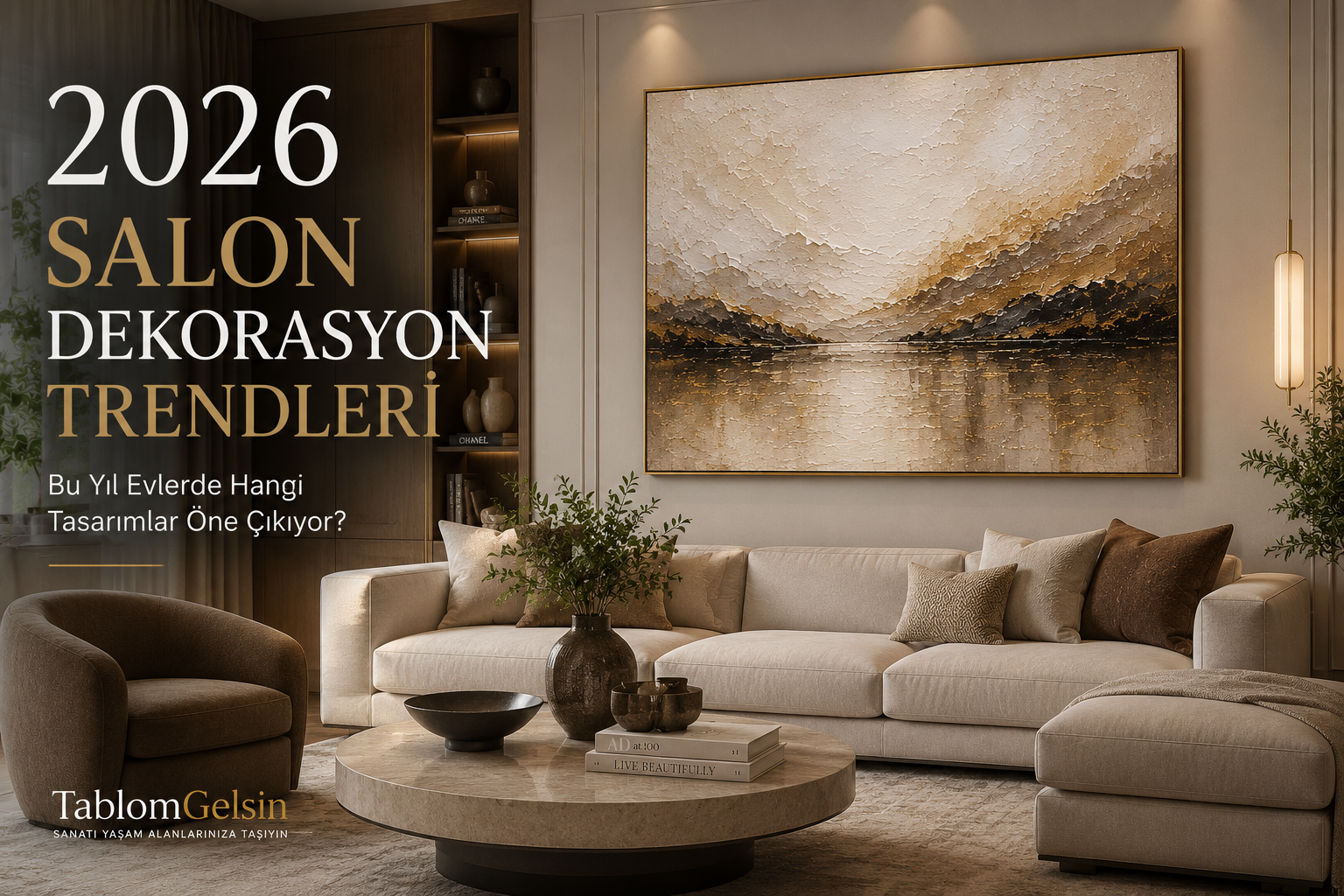 2026 salon dekorasyon trendlerini yansıtan modern yaşam alanı ve büyük boy dokulu yağlı boya tablo