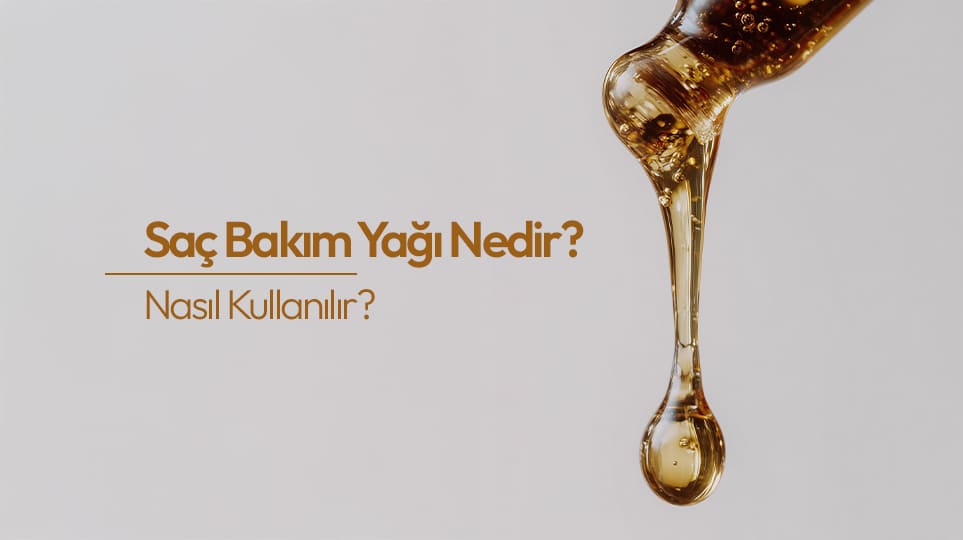 Saç Bakım Yağı Nedir? Nasıl Kullanılır?