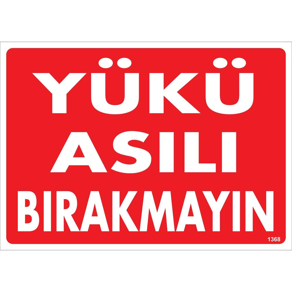 Yükü Asılı Bırakmayın Uyarı Levhası İSG-1368-2535SYükü Asılı Bırakmayın Uyarı Levhası