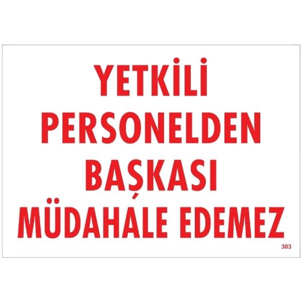 Yetkili Personelden Başkası Müdahale Edemez  Uyarı LevhasıİSG-303-2535SYetkili Personelden Başkası Müdahale Edemez  Uyarı  Levhası