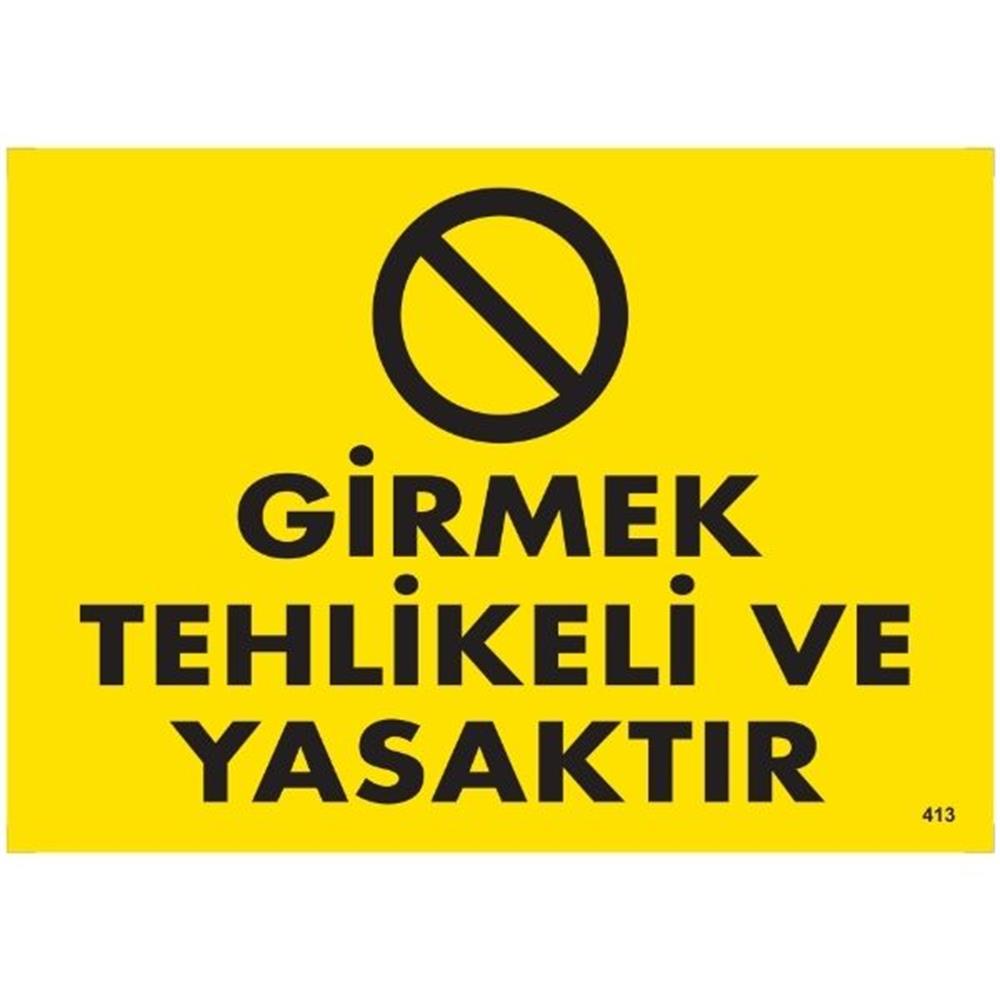 Girmek Tehlikeli Ve Yasaktır Uyarı LevhasıİSG-413-2535SGirmek Tehlikeli Ve Yasaktır Uyarı Levhası