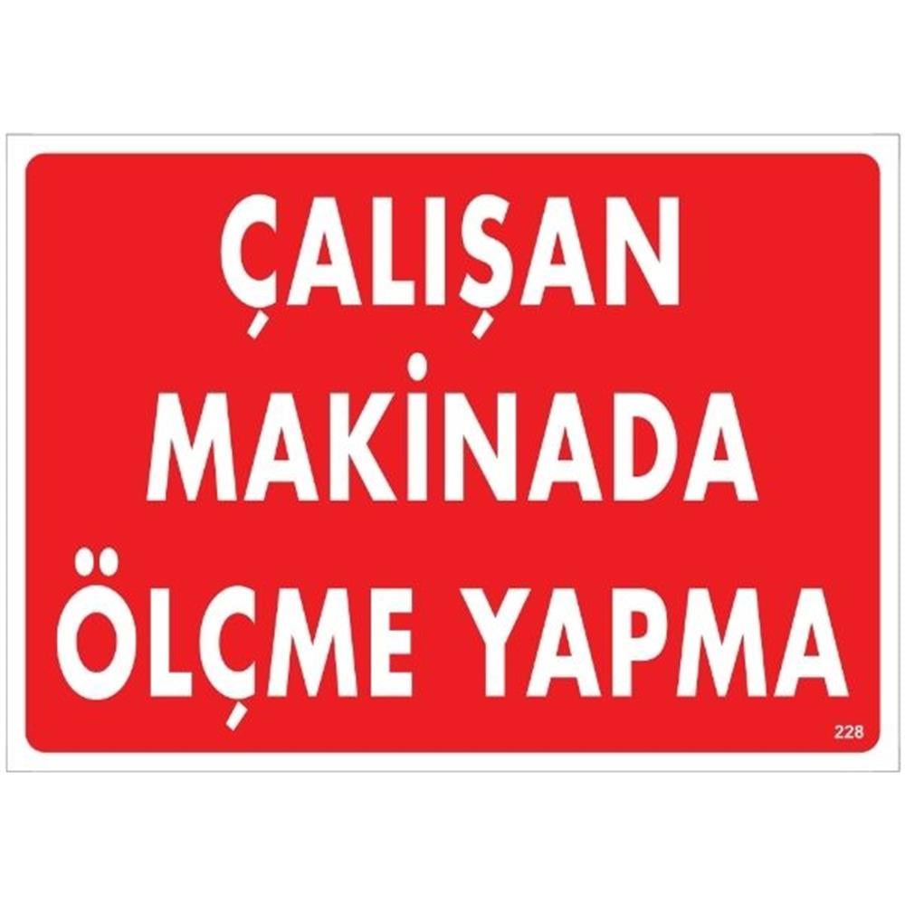 Çalışan Makinada Ölçme Yapma Uyarı LevhasıİSG-228-2535SÇalışan Makinada Ölçme Yapma Uyarı Levhası