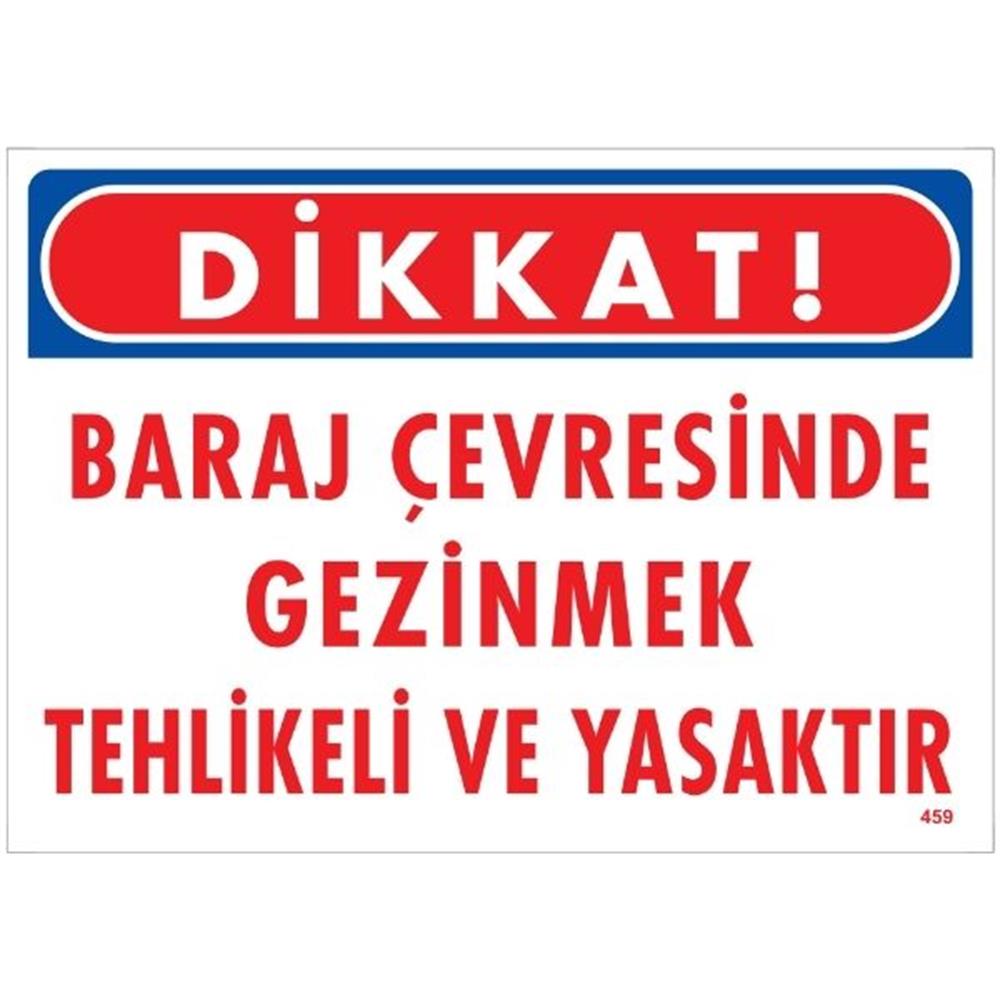 Dikkat Baraj Çevresinde Gezinmek Tehlikeli Ve Yasaktır Uyarı LevhasıİSG-459-2535SDikkat Baraj Çevresinde Gezinmek Tehlikeli Ve Yasaktır Uyarı Levhası