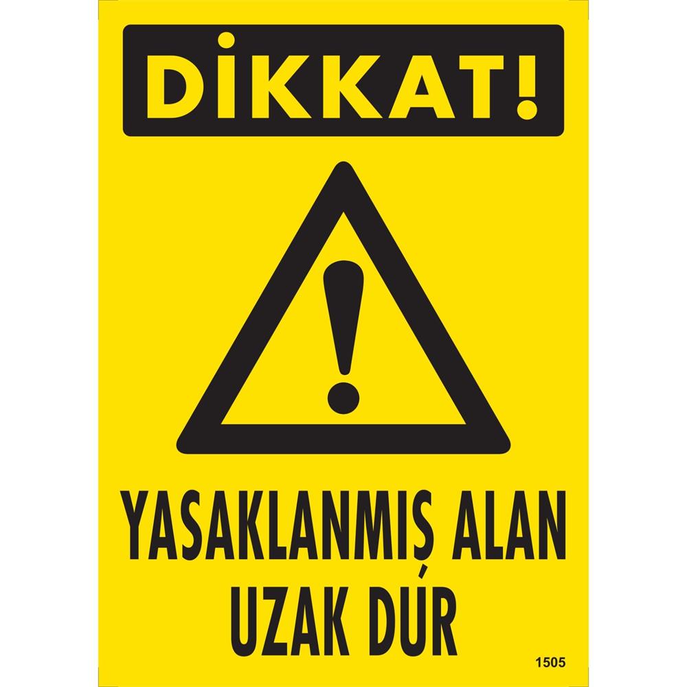 Dikkat Yasaklanmış Alan Uzak Dur Uyarı Levhası İSG-1505-2535SDikkat Yasaklanmış Alan Uzak Dur Uyarı Levhası